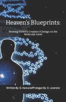 Heaven's Blueprints:: Proving YHWH's Creation & Design on the Molecular Level