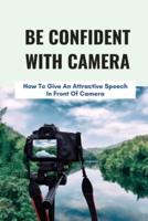 Be Confident With Camera