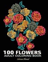 100 Flowers Coloring Book For Adults: Beautiful Flower Designs for Stress Relief, Relaxation, and Creativity