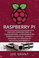 Raspberry Pi: Una guía avanzada para la configuración, la programación experta (conceptos, teorías y técnicas) y la creación de proyectos Raspberry Pi