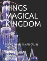KINGS MAGICAL KINGDOM: EVERY THING  IS MAGICAL IN THIS CITY