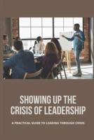 Showing Up The Crisis Of Leadership