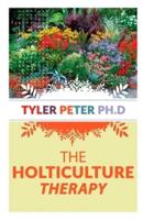 The Horticulture Therapy : The Profession and Practice of Horticultural Therapy