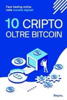 10 Cripto Oltre Bitcoin: Fare trading online nelle monete digitali