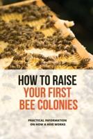 How To Raise Your First Bee Colonies