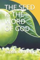 THE SEED IS THE WORD OF GOD