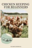 Chicken Keeping For Beginners: The basics of chicken keeping