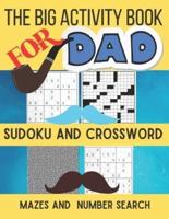 The Big Activity Book For dad: Sudoku and Crossword , Mazes and Number Search Puzzles For dad