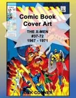 Comic Book Cover Art THE X-MEN #37-72 1967 - 1971