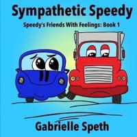 Sympathetic Speedy: Speedy's Friends With Feelings: Book 1