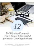 12 Bid Winning Proposal for A Smart & Successful Janitorial Cleaning Business: Janitorial Cleaning Business Start-Up & Sustain, Your Legacy