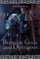 Between Gods and Demigods