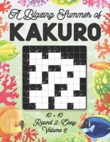 A Blazing Summer of Kakuro 10 x 10 Round 2: Easy Volume 6: Play Kakuro for Relaxation with Solutions Japanese Number Puzzle Game Book Mathematical Cross Sum Logic Challenge Similar to Sudoku 10 Box Grid Activity For Kids and Adults Beginner Level