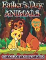 Father's Day Animals Coloring Book For Kids Ages 4-8: An Amazing Stress Relief And Relaxation  Father's Day Cute Animals Coloring Book For Kids