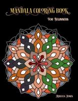 Mandala Coloring Book for Beginners: Mandala For Beginners Adult Coloring Book 35 Mandala Images Stress relief and Meditation Coloring Book with Fun, Easy, and Relaxing Coloring Pages - Perfect Gift who love coloring.
