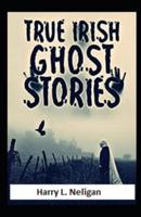 True Irish Ghost Stories Illustrated