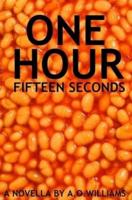 ONE HOUR FIFTEEN SECONDS: A NOVELLA BY A.O.WILLIAMS
