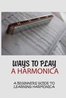Ways To Play A Harmonica
