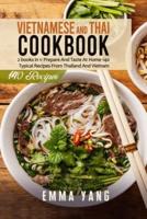 Vietnamese And Thai Cookbook: 2 books in 1: Prepare And Taste At Home 140 Typical Recipes From Thailand And Vietnam