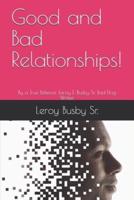 Good and Bad Relationships!: By a True Believer Leroy E. Busby Sr. Bad Dog Writer