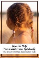 How To Help Your Child Grow Spiritually