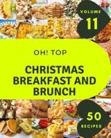 Oh! Top 50 Christmas Breakfast And Brunch Recipes Volume 11: Happiness is When You Have a Christmas Breakfast And Brunch Cookbook!