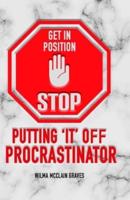 Get in Position! STOP Putting "IT" Off Procrastinator