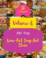 Oh! Top 50 Low-Fat Soup And Stew Recipes Volume 6: The Best-ever of Low-Fat Soup And Stew Cookbook