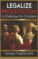 Legalize Prostitution: A Christian Challenge