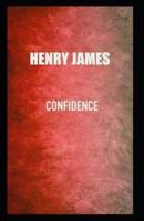 Confidence: Henry James (Short Stories, Classics, Literature) [Annotated]