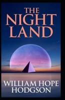 The Night Land: Annotated Edition: The Collected Fiction of William Hope Hodgson