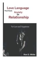 Love Language that Heals Anxiety in Relationship: For lasting love and Happiness
