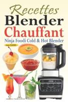 Recettes Blender Chauffant - Ninja Foodi Cold & Hot Blender: Des recettes faciles et délicieuses pour tous les jours avec des smoothies, des sauces, des soupes, des eaux infusées, des desserts...