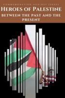 Heroes of Palestine between the past and the present: commemoration against Israel.