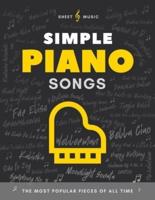 Simple Piano Songs I The Most Popular Pieces of All Time: Easy Piano Sheet Music I Keyboard Book for Beginners Kids Adults I Guitar Chords I Lyrics I Video Tutorial I Gift for Pianists
