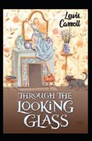 Through the Looking-Glass Novel by Lewis Carroll:(Annotated Edition)