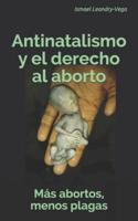 Más abortos, menos plagas: Antinatalismo y el derecho al aborto