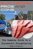 BUTCHERING PROS AND CONS: The Dummies Guide to a Successful Slaughtering