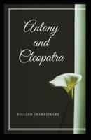 Antony and Cleopatra: William Shakespeare (Drama, Plays, Poetry, Shakespeare, Literary Criticism) [Annotated]