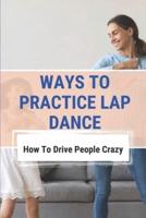 Ways To Practice Lap Dance
