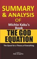 Summary and Analysis of Michio Kaku's Book, The God Equation.