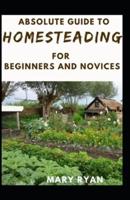 Absolute Guide To Homesteading For Beginners And Novices