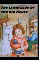 The Little Lady of the Big House: Illustrated Edition