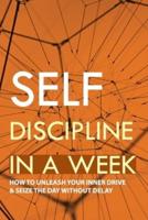 Self Discipline In A Week
