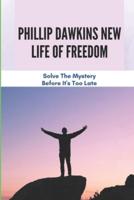 Phillip Dawkins New Life Of Freedom