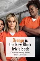 Orange is the New Black Trivia Book: Can You Correctly Answer These Questions: Orange is the New Black Quizzes