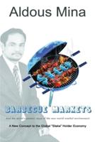 Barbecue Markets: And The Secret Economic Sauce of the New World Market Environment