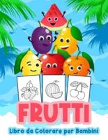 Frutti Libro da Colorare per Bambini: Grande libro di frutta per ragazzi, neonati e bambini. Libri regalo di frutta perfetti per bambini e ragazzi