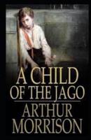 A Child of the Jago Annotated