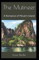 The Mutineer: A Romance of Pitcairn Island (Illustrated edition)